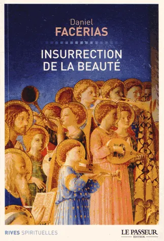 Livres Arts Beaux-Arts Histoire de l'art Insurrection de la beauté Daniel Facerias