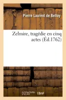 Zelmire, tragédie en cinq actes