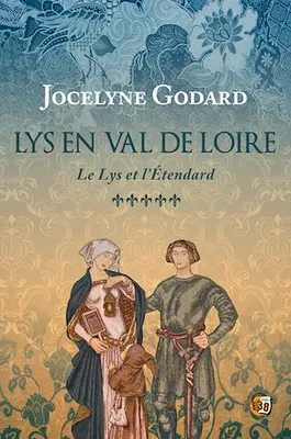 Le Lys et l'étendard, Lys en Val de Loire Tome 5