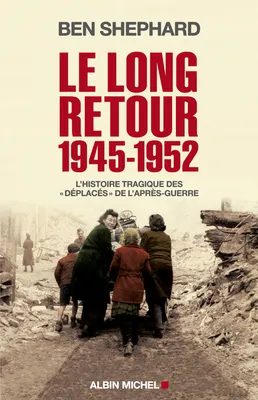 Le Long Retour 1945-1952, L'histoire tragique des 