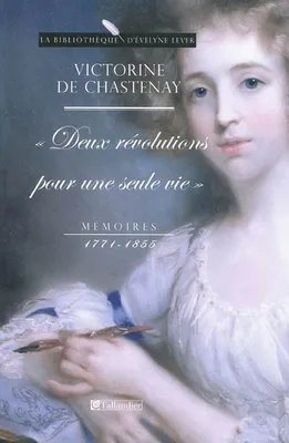 Victorine de Chasteney - mémoires 1771- 1855