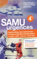 SAMU, urgences, Guide pratique des médicaments et de leurs indications thérapeutiques en samu, smur, urgences et réanimation