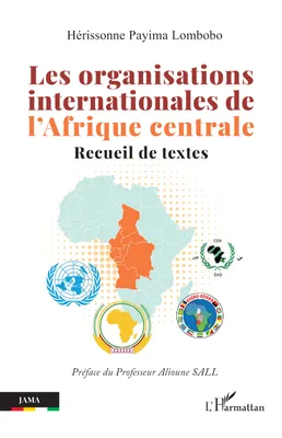 Les organisations internationales de l’Afrique centrale, Recueil de textes