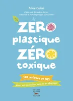 Zéro plastique, zéro toxique, 101 astuces et diy pour un quotidien sain et écologique