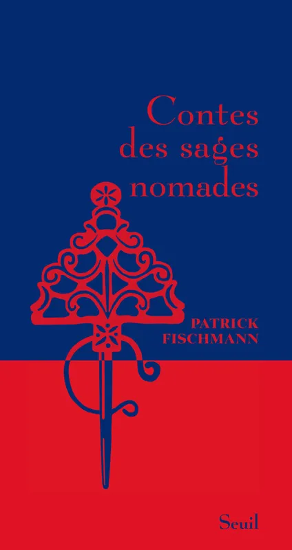 Livres Littérature et Essais littéraires Contes et Légendes Contes des sages nomades Patrick Fischmann
