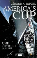 L'america's cup, une histoire, une histoire, 1851-2007