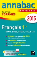 Annales Annabac 2015 Français 1re STMG, STI2D, STD2A, STL, ST2S, sujets et corrigés du bac – Première séries technologiques