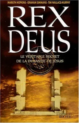 Rex Deus, Le vrai mystère de Rennes-le-Château et de la dynastie de Jésus