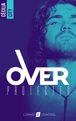 1, Over Protected - Tome 1