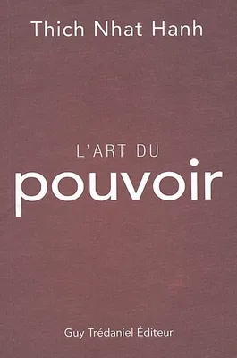 ART DU POUVOIR (L'), Thich Nhat Hanh