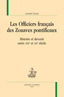 Les officiers français des zouaves pontificaux - histoire et devenir entre XIXe et XXe siècle