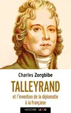 Talleyrand, Et l'invention de la diplomatie française