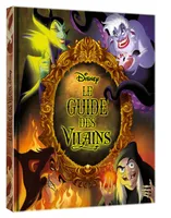 Le guide des vilains Disney, Le livre qui donne la parole aux plus grands des méchants !