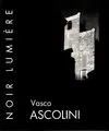 Vasco Ascolini. Noir lumière, noir lumière