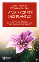 La vie secrète des plantes, Le livre de référence sur les liens émotionnels et spirituels entre les plantes et les humains
