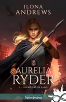 Aurelia Ryder, 1, L'héritière de sang, Aurelia Ryder, T1