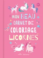 Mon beau carnet de coloriage : Licornes, 5 ans et plus