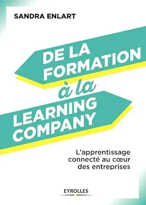 De la formation à la Learning Company, L''apprentissage connecté continu au coeur des entreprises