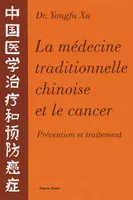 La médecine traditionnelle chinoise & le cancer - prévention et traitement, prévention et traitement