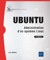 Ubuntu - Administration d'un système Linux (7e édition), Administration d'un système Linux (7e édition)