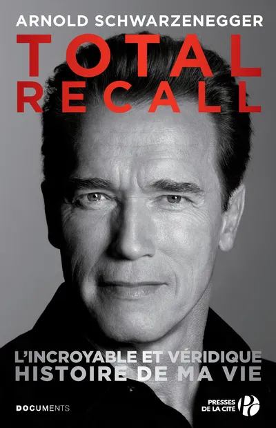Livres Sciences Humaines et Sociales Actualités Total Recall Arnold Schwarzenegger