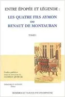 Entre épopée et légende : Les quatre fils Aymon ou Renaut de Montauban (Tome I), 