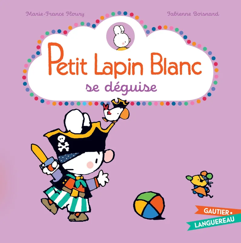 Jeux et Jouets Livres Livres pour les 0-3 ans Albums souples Petit Lapin Blanc se déguise Marie-France Floury