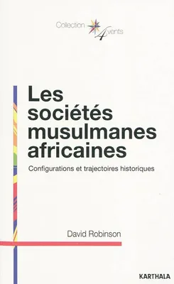 Les sociétés musulmanes africaines - configurations et trajectoires historiques