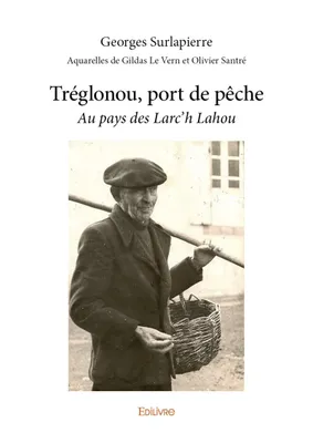 Tréglonou, port de pêche, Au pays des Larc’h Lahou