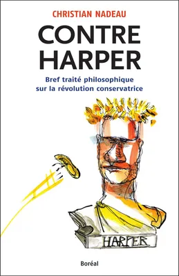 Contre Harper, Bref traité philosophique sur la révolution conservatrice