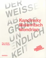 Kandinsky, Malewitsch, Mondrian : the infinite white abyss 