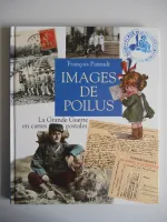 Images de poilus La grande guerre en carte postales, la Grande guerre en cartes postales