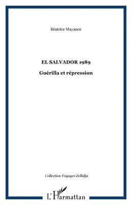 EL SALVADOR 1989, Guérilla et répression