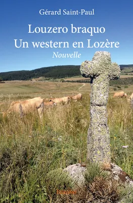 Louzero braquo - un western en lozère, Nouvelle