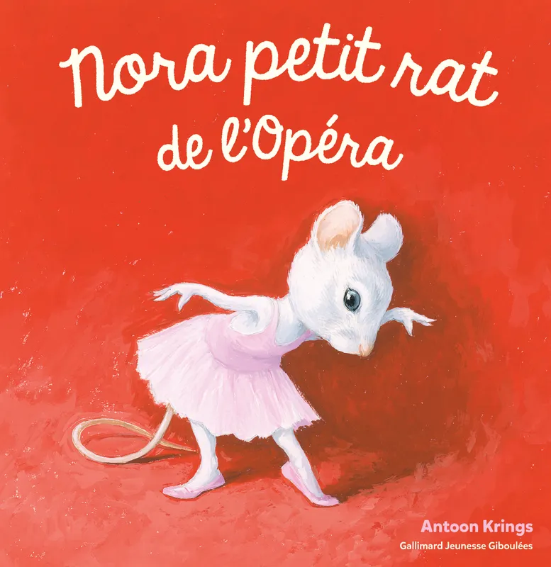 Livres Jeunesse de 3 à 6 ans Albums Nora le petit rat de l'opéra Antoon Krings