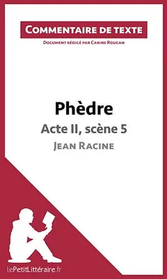 Phèdre de Racine - Acte II, scène 5, Commentaire et Analyse de texte