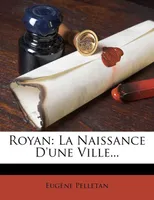 Royan, La Naissance D'une Ville...