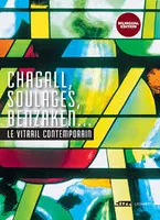 Chagall, Soulages, Benzaken... / le vitrail contemporain