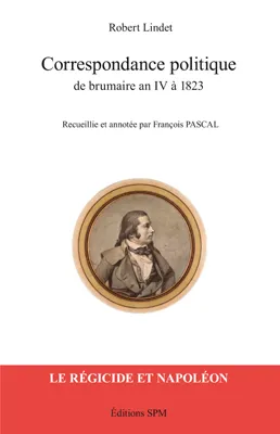Correspondance politique de brumaire an IV à 1823, Le régicide et Napoléon - Kronos N° 55