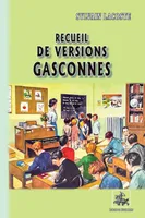Recueil de versions gasconnes, bilingue : gascon-français