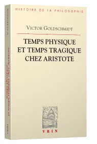 Temps physique et temps tragique chez Aristote, Commentaire sur le Quatrième livre de la Physique (10-14) et sur la Poétique