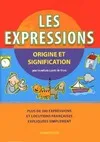 Les expressions / origine et signification : plus de 200 expressions et locutions françaises expliqu, origine et signification