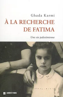 A la recherche de Fatima, Une vie palestinienne
