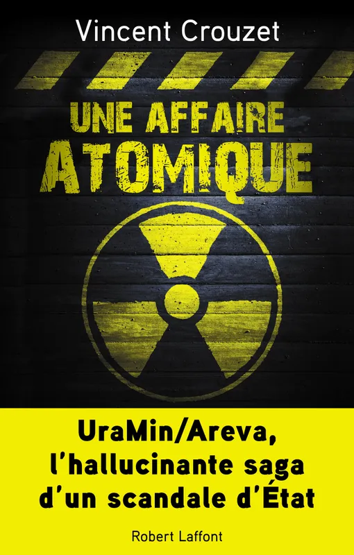 Une affaire atomique, UraMin/Areva, l'hallucinante saga d'un scandale d'État Vincent Crouzet