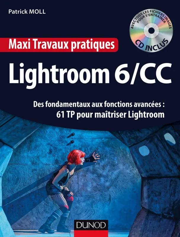 Livres Informatique Maxi Travaux pratiques Lightroom 6/CC - 61 TP pour maîtriser Lightroom, Des fondamentaux aux fonctions avancées : 61 TP pour maîtriser Lightroom Patrick Moll