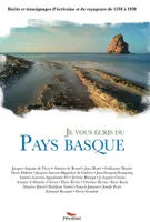 Je vous écris du Pays basque, récits et témoignages d'écrivains et de voyageurs de 1530 à 1930