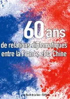 Soixante ans de relations diplomatiques entre la France et la Chine