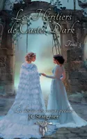 Le destin des cœurs perdus - tome 3 : Les héritiers de Castel Dark