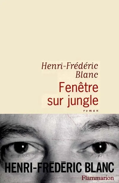 FENETRE SUR JUNGLE Henri-Frédéric Blanc