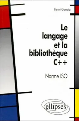 Le langage et la bibliothèque C++ Norme ISO, norme ISO